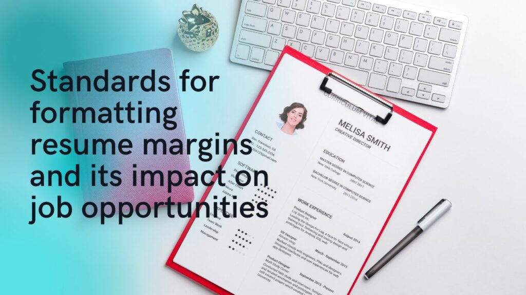 Standards for formatting resume margins and its impact on job opportunities