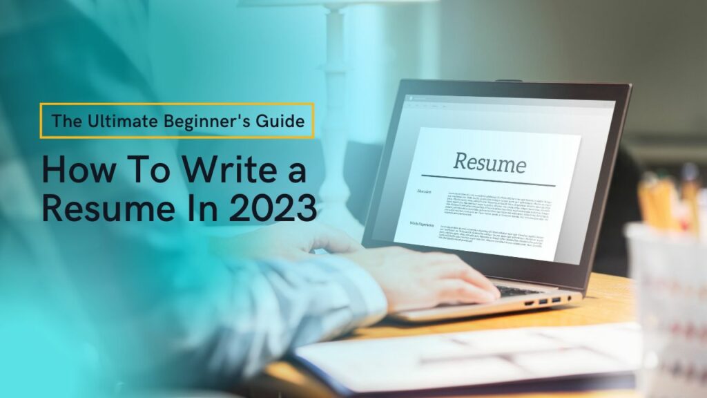 How To Write a Resume In 2023